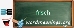 WordMeaning blackboard for frisch